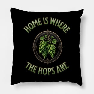 Home is Where the Hops Are - Craft Beer Brewer Pillow