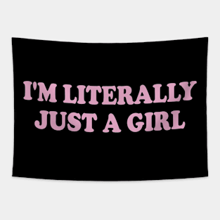 i'm literally just a girl Tapestry