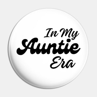 In My Auntie Era Pin