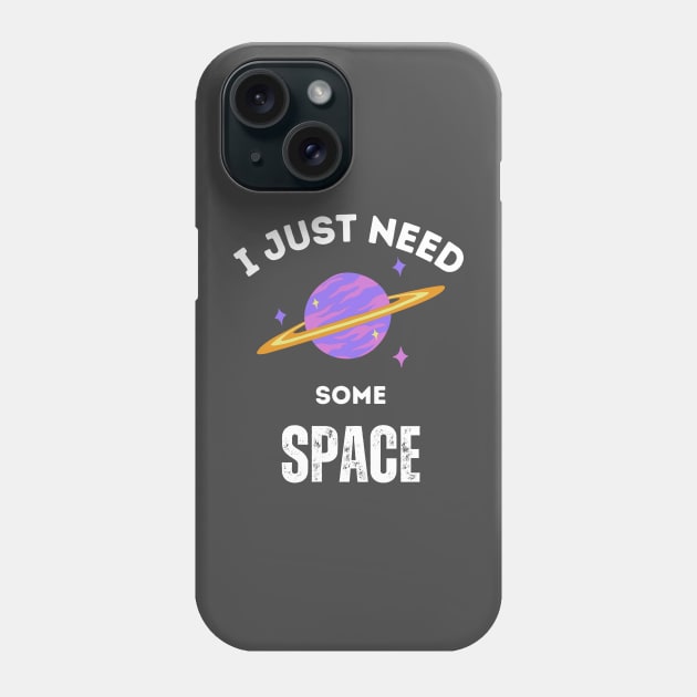 I need some space Phone Case by Syntax Wear