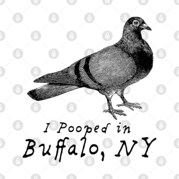 I pooped in BUFFALO NY, funny pigeon by penandinkdesign@hotmail.com