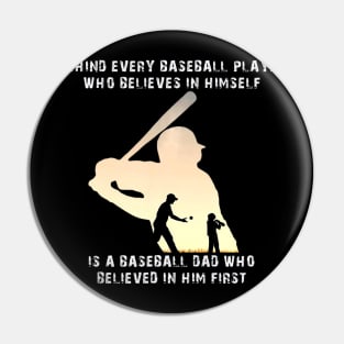 Behind Every Baseball Player Is A Dad That Believes Pin