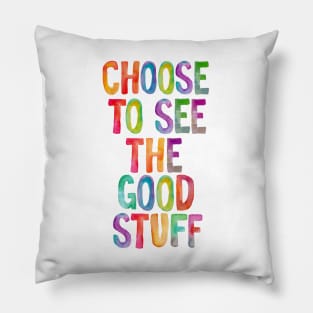 Choose to See the Good Stuff Rainbow Pillow