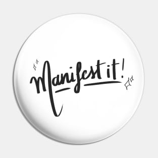 Manifest it! Pin