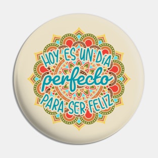 Hoy es un dia perfecto para ser feliz Pin