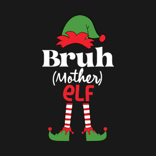 Bruh Elf Family Christmas Matching Mother Mom Version T-Shirt