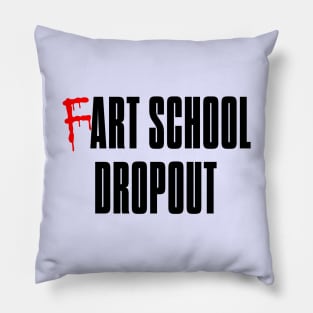 Fart School Dropout Pillow