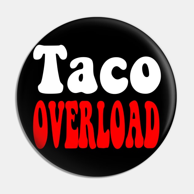 Taco Overload Pin by TheCosmicTradingPost