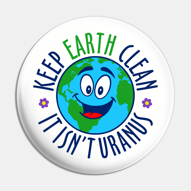 Keep Earth Clean Pin by DavesTees