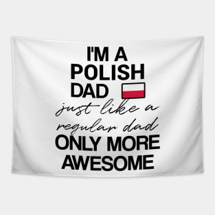 Polish dad - like a regular dad only more awesome Tapestry