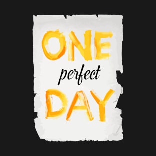 One Perfect Day T-Shirt