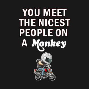 Honda Monkey you meet the nicest people design 2 T-Shirt