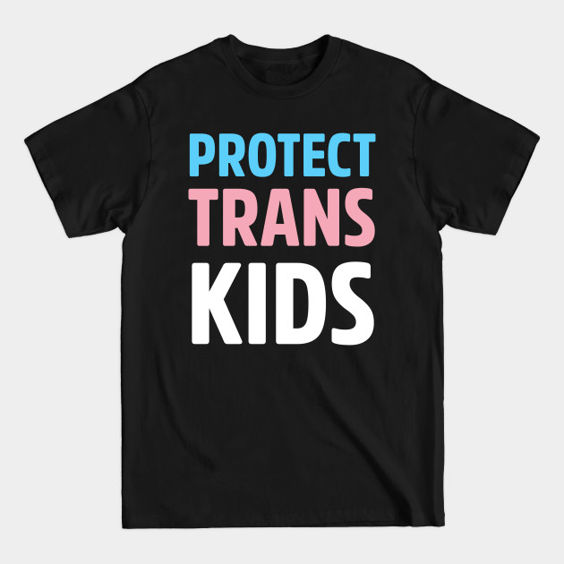 Discover Protect trans kids - Protect Trans Kids - T-Shirt