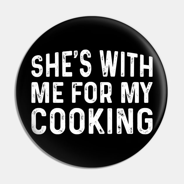 She's with me for my Cooking Gift for Husband Pin by TeeTypo