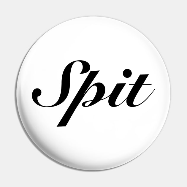 Spit, But Fancy Pin by Spit Designs