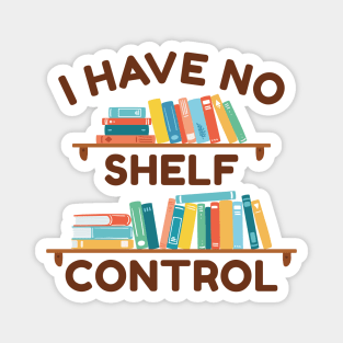 I Have No Shelf Control Magnet