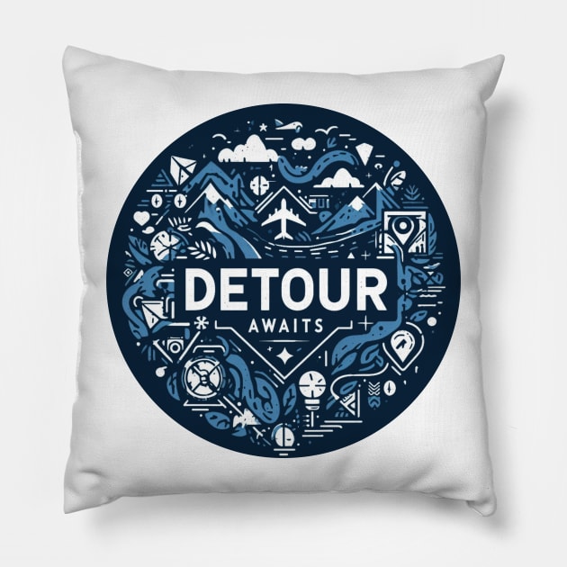 Detour awaits -  Adventure is waiting for you Pillow by Syntax Wear