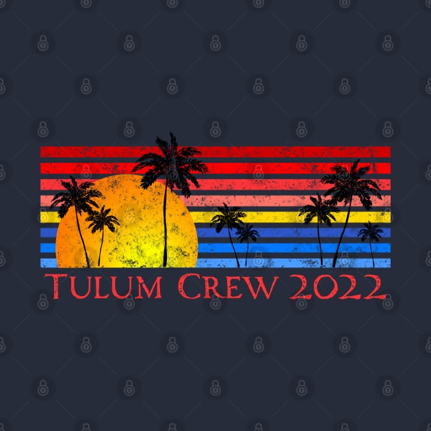 Tulum Crew 2022 Mexico Riviera Maya by Pine Hill Goods