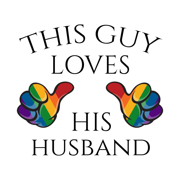 This Guy Loves His Husband Gay Pride Typography with Rainbow Thumbs by LiveLoudGraphics