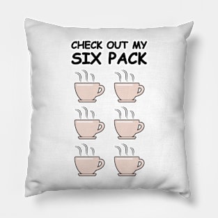 Check Out My Six Pack - Funny Coffee Version Pillow