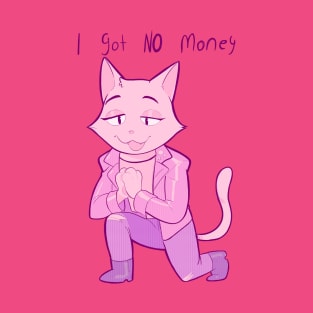 I got NO money T-Shirt