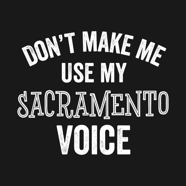 Funny Sacramento Voice California CA Capital City River Gift by HuntTreasures