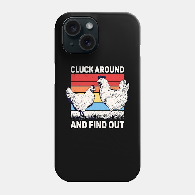 Cluck Around And Find Out Phone Case by Three Meat Curry