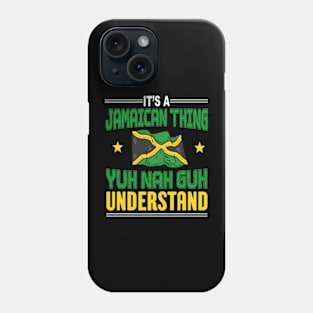 It's A Jamaican Thing Yuh Nah Guh Understand Funny Jamaica Phone Case