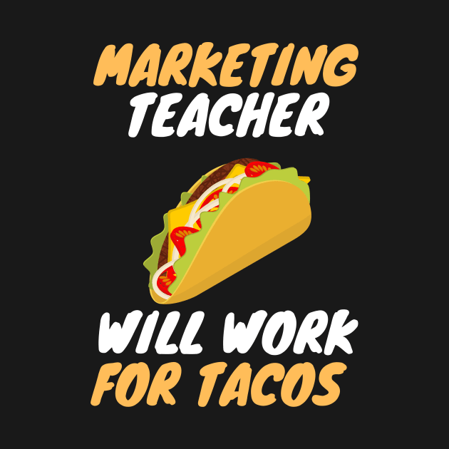 marketing teachers love tacos by SnowballSteps