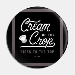 Cream of the Crop Pin