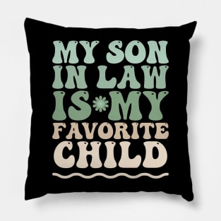 My son in law is my favorite child Pillow