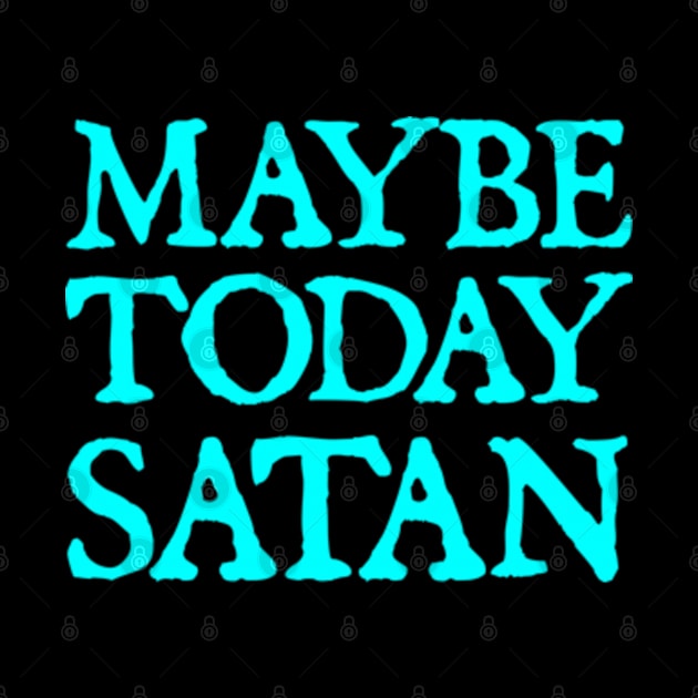 Maybe Today Satan by  hal mafhoum?