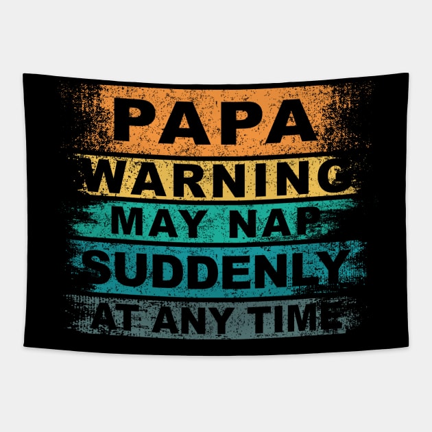 Vintage Father Day, Papa Warning May Nap Suddenly At Any Time Tapestry by ZimBom Designer