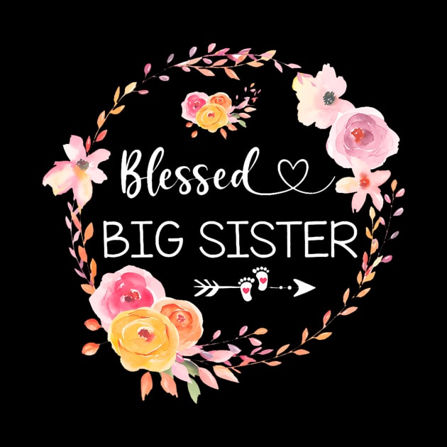 Blessed To Be Called Big Sister Women Flower Decor Sister by Joyful Jesters