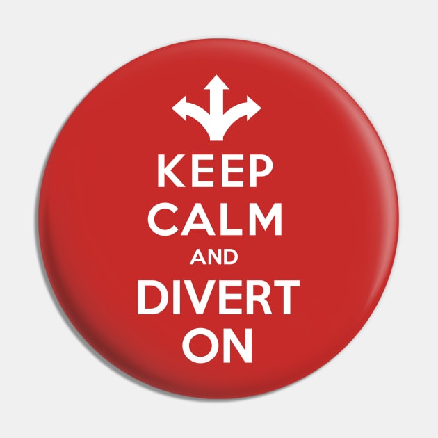 Keep Calm and Divert On Pin by chrayk57