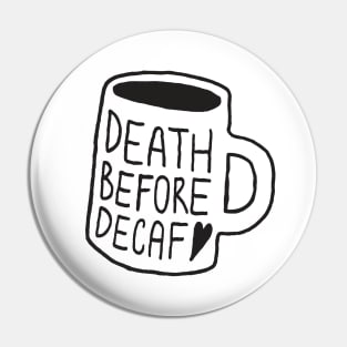 Death Before Decaf Pin