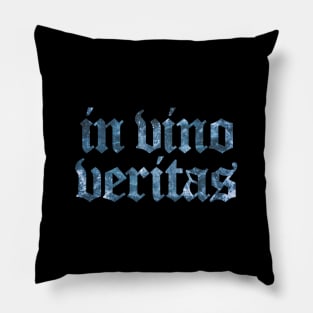 In Vino Veritas - In Wine, There is Truth Pillow