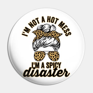 Im Not A Hot Mess Im A Spicy Disaster Sassy Quote Pin