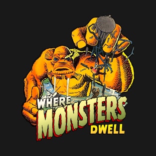 Where Monsters Dwell T-Shirt