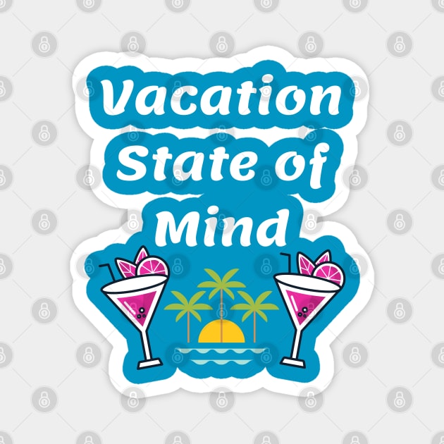 Vacation State Of Mind (White) Magnet by WarFX Designs