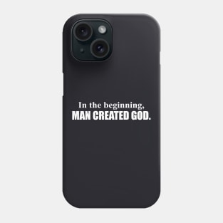 In The Beginning Man Created God Funny Atheist Hilarious Tee Atheist Phone Case