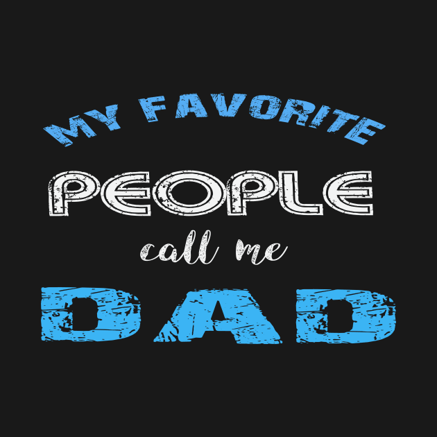 my favorite people call me dad by Vitarisa Tees