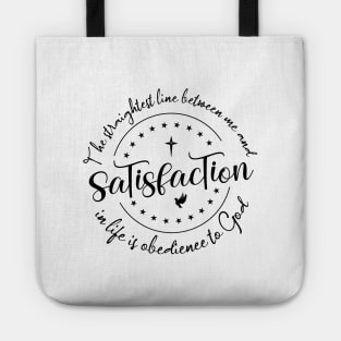 The straightest line between me and satisfaction in life is obedience to God |  God Got Me Tote