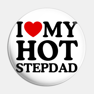 I LOVE MY HOT STEPDAD Pin