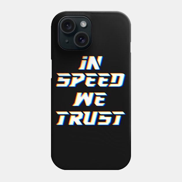 IN SPEED WE TRUST Phone Case by HSDESIGNS
