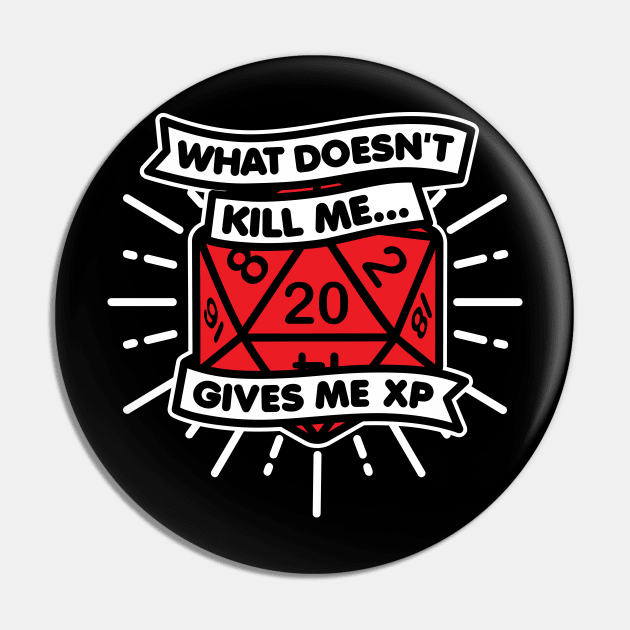 What Doesn't Kill Gives Me XP Dice Pin by DetourShirts