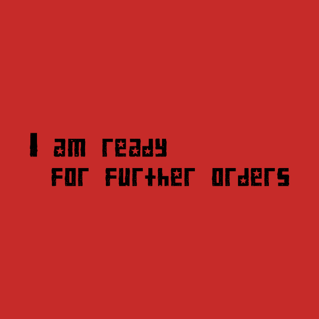 I am ready for further orders. by TPMinke