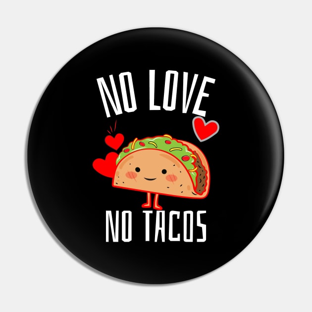 No Love No Tacos Pin by ZenCloak