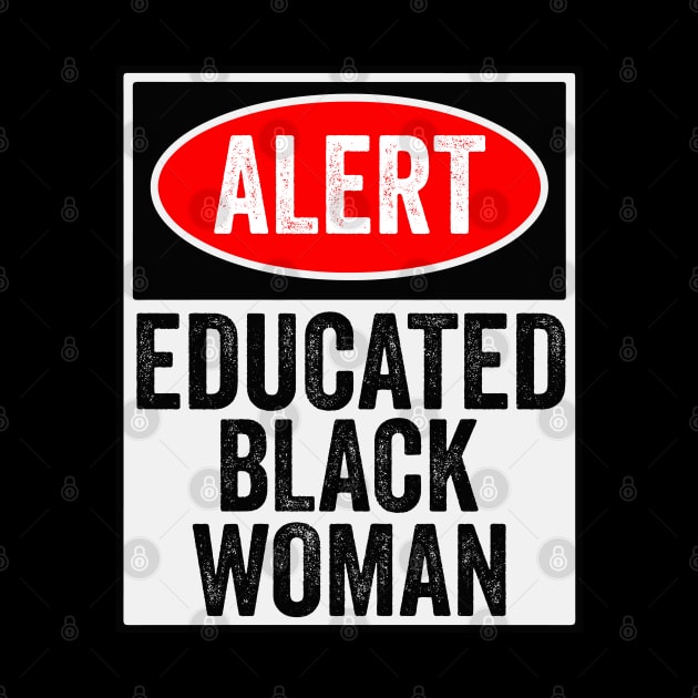 Alert Educated Black Women Funny Black Pride Gift by BadDesignCo