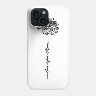 Mothers Day Chrysanthemum Flower - Love You Mum - Commonwealth Spelling Phone Case